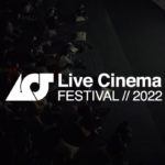 Live Cinema Festival 2022